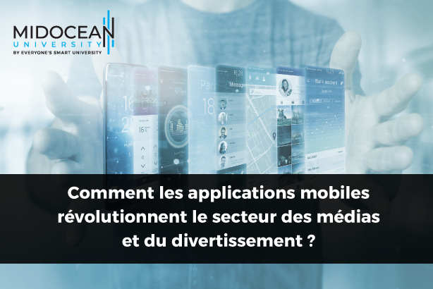 Comment les applications mobiles révolutionnent le secteur des médias et du divertissement ?